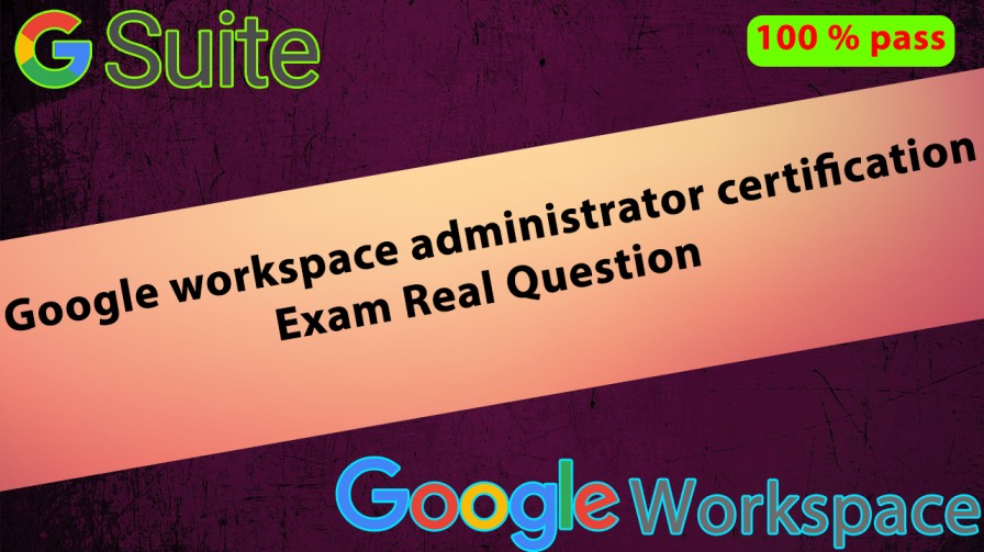 Professional Google Workspace Administrator Exam